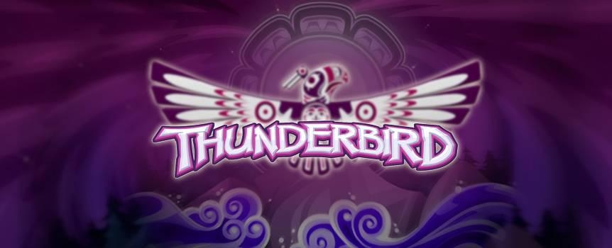 You too can be part of Thunderbirds legend! This supernatural being, known for its strength and power that for centuries has captivated the indigenous communities of North America and now expects you to be part of this story!Bring out your animal instinct in this 5 reel, 50 line slots game! Each of the Thunderbird animals pays a different value, but with the snakes you can win up to 2000 coins!Spin the reels and let the spirits guide you towards the progressive jackpot!Functions