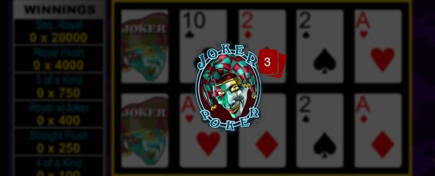 Joker Poker é um jogo de pôquer fechado. O jogador recebe cinco cartas do dealer; depois, escolhe qual carta manter ou segurar. Depois disso, ele descarta as cartas restantes e as troca por novas pressionando Distribuir. A mão final é considerada vencedora se o jogador tiver Reis ou algo melhor. Há também um pagamento especial para quina ou Wild Royal com o Coringa. Além disso, Coringas são curingas e podem ser usados para criar outras mãos vencedoras.