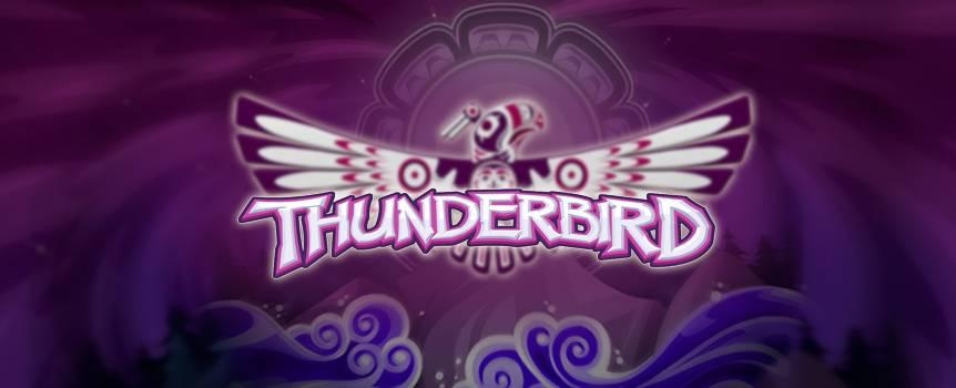 Seja você também parte da lenda do Thunderbird! Este ser sobrenatural, conhecido por sua força e poder, tem cativado, durante séculos, às comunidades indígenas da América do Norte, e agora espera que você seja parte desta história!